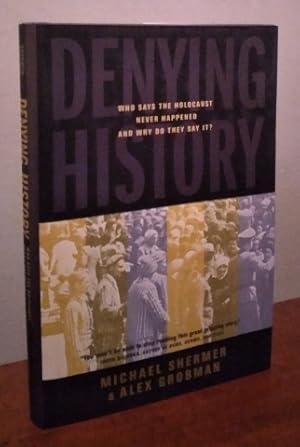 Seller image for Denying History: Who Says the Holocaust Never Happened and Why Do They Say It? for sale by Structure, Verses, Agency  Books