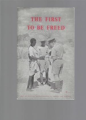 Immagine del venditore per The First To Be Freed - The Record of British Military Administration in Eritrea and Somalia, 1941-1943 venduto da Carvid Books
