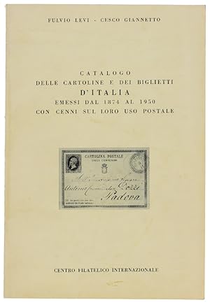 CATALOGO DELLE CARTOLINE E DEI BIGLIETTI D'ITALIA EMESSI DAL 1874 AL 1950 CON CENNI SUL LORO USO ...