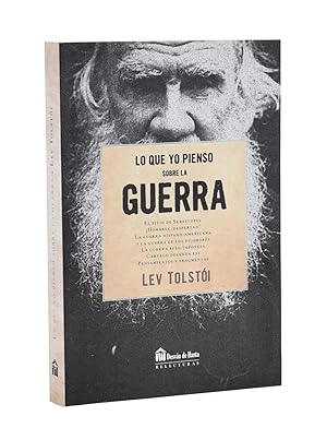 Seller image for LO QUE YO PIENSO SOBRE LA GUERRA (EL SITIO DE SEBASTOPOL. HOMBRES, DESPERTAD! LA GUERRA HISPANO-AMERICANA Y LA GUERRA DE LOS DUJOBORES. LA GUERRA RUSO-JAPONESA. CARTAGO DELENDA EST. PENSAMIENTOS Y FRAGMENTOS) for sale by Librera Monogatari