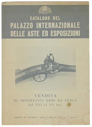 Seller image for VENDITA DI IMPORTANTI ARMI DA FUOCO DAL XVI AL XX SECOLO PROVENIENTI DA PRIVATE COLLEZIONI.: for sale by Bergoglio Libri d'Epoca