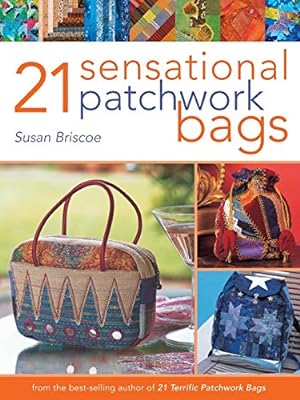 Immagine del venditore per 21 Sensational Patchwork Bags: From the Best-selling Author of 21 Terrific Patchwork Bags venduto da Reliant Bookstore