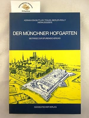 Der Münchner Hofgarten : Beiträge zur Spurensicherung. Wissenschaftliche Beratung: Peter Diemer u.a.