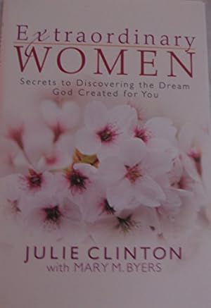 Imagen del vendedor de Extraordinary Women: Secrets to Discovering the Dream God Created for You a la venta por Reliant Bookstore