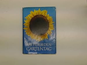Rat für jeden Gartentag - Ein praktisches Handbuch für den Gartenfreund;