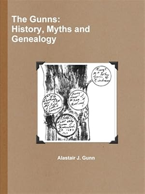 Bild des Verkufers fr The Gunns; History, Myths And Genealogy zum Verkauf von GreatBookPrices