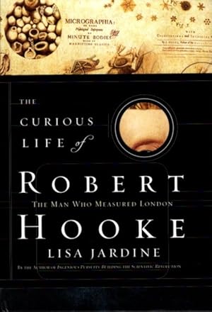 Seller image for THE CURIOUS LIFE OF ROBERT HOOKE: The Man Who Measured London for sale by By The Way Books