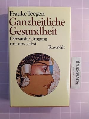 Ganzheitliche Gesundheit. Der sanfte Umgang mit uns selbst.