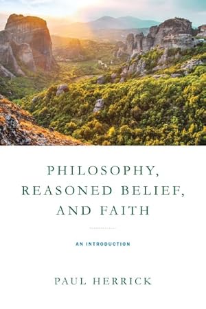 Image du vendeur pour Philosophy, Reasoned Belief, and Faith : An Introduction mis en vente par GreatBookPrices