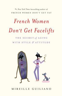 Imagen del vendedor de French Women Don't Get Facelifts: The Secret of Aging with Style & Attitude (Hardback or Cased Book) a la venta por BargainBookStores