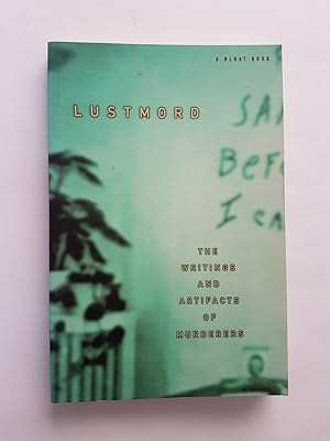 Seller image for Lustmord : The Writings and Artifacts of Murderers for sale by masted books