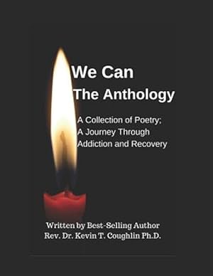 Seller image for We Can the Anthology: A Collection of Poetry; A Journey Through Addiction and Recovery for sale by GreatBookPrices