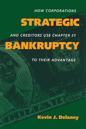 Immagine del venditore per Strategic Bankruptcy : How Corporations and Creditors Use Chapter 11 to Their Advantage venduto da GreatBookPrices