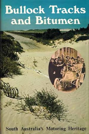 Immagine del venditore per Bullock Tracks and Bitumen. South Australia's Motoring Heritage venduto da Adelaide Booksellers