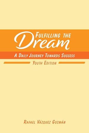 Imagen del vendedor de Fulfilling The Dream : A Daily Journey Towards Success: Youth Edition a la venta por AHA-BUCH GmbH