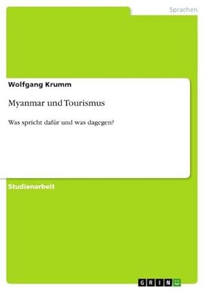 Bild des Verkufers fr Myanmar und Tourismus : Was spricht dafr und was dagegen? zum Verkauf von AHA-BUCH GmbH