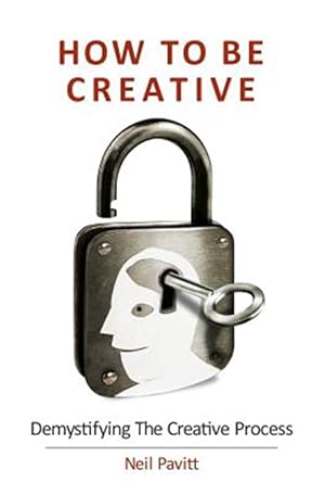 Bild des Verkufers fr How to Be Creative : Demystifying the Creative Process zum Verkauf von GreatBookPrices