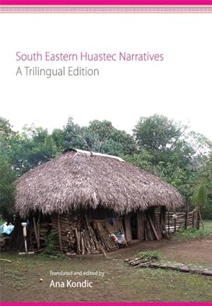 Seller image for South Eastern Huastec Narratives : A Trilingual Edition for sale by GreatBookPrices