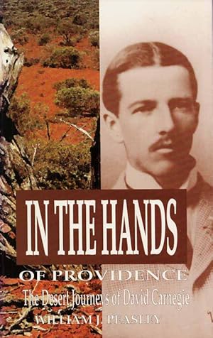 Seller image for In The Hands of Providence The Desert Journeys of David Carnegie for sale by Adelaide Booksellers