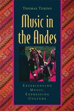 Imagen del vendedor de Music in the Andes : Experiencing Music, Expressing Culture a la venta por GreatBookPrices