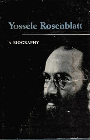 Yossele Rosenblatt, the Story of His Life As Told by His Son