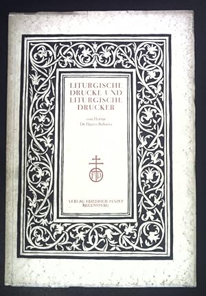 Seller image for Liturgische Drucke und Liturgische Drucker. Festschrift zum 100 jhrigen Jubilum des Verlags Friedrich Pustet. for sale by books4less (Versandantiquariat Petra Gros GmbH & Co. KG)