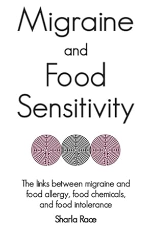 Imagen del vendedor de Migraine and Food Sensitivity: The links between migraine and food allergy, food chemicals, and food intolerance a la venta por GreatBookPrices