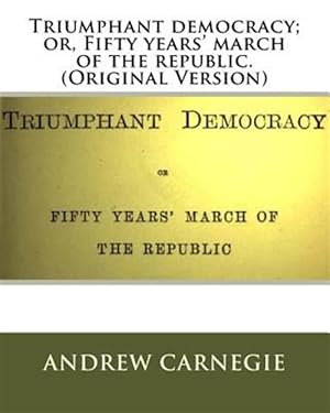 Bild des Verkufers fr Triumphant Democracy : Or, Fifty Years' March of the Republic zum Verkauf von GreatBookPrices