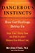 Seller image for Dangerous Instincts: How Gut Feelings Betray Us for sale by Pieuler Store