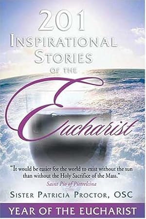 Seller image for 201 Inspirational Stories of the Eucharist for sale by Pieuler Store