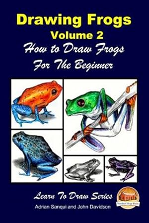 Immagine del venditore per Drawing Frogs : How to Draw Frogs for the Beginner venduto da GreatBookPrices