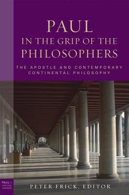 Imagen del vendedor de Paul in the Grip of the Philosophers: The Apostle and Contemporary Continental Philosophy (Hardback or Cased Book) a la venta por BargainBookStores