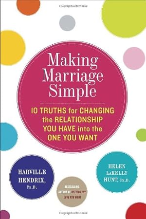 Imagen del vendedor de Making Marriage Simple: Ten Truths for Changing the Relationship You Have into the One You Want a la venta por Pieuler Store