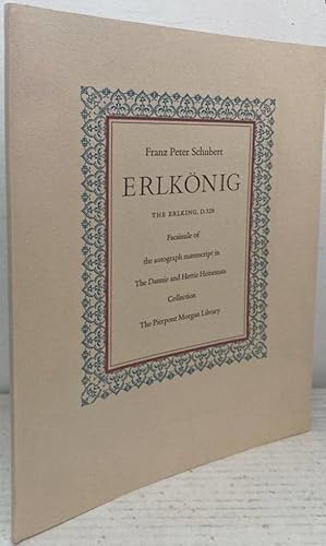 Imagen del vendedor de Erlknig. The Erlking, D.328 - Facsimile of the autograph manuscript in the Dannie and Hettie Heineman Collection, the Pierpont Morgan Library a la venta por Erik Oskarsson Antikvariat