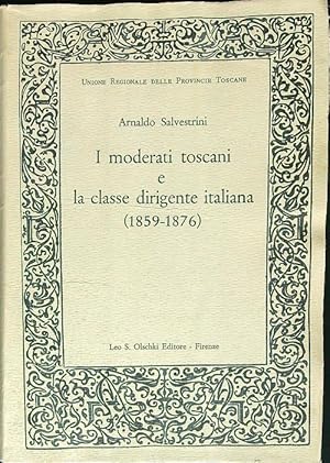 Imagen del vendedor de I moderati toscani e la classe dirigente italiana 1859 - 1876 a la venta por Librodifaccia
