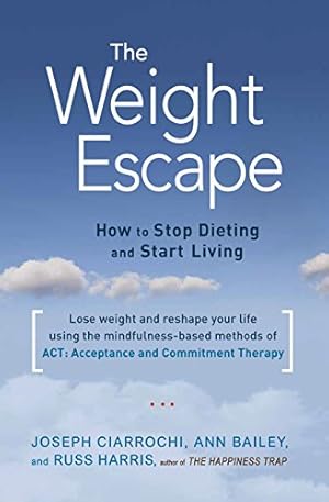 Image du vendeur pour The Weight Escape: How to Stop Dieting and Start Living mis en vente par Pieuler Store
