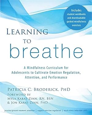 Seller image for Learning to Breathe: A Mindfulness Curriculum for Adolescents to Cultivate Emotion Regulation, Attention, and Performance for sale by Pieuler Store