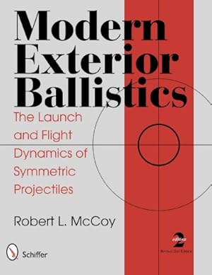 Immagine del venditore per Modern Exterior Ballistics: The Launch and Flight Dynamics of Symmetric Projectiles venduto da Pieuler Store