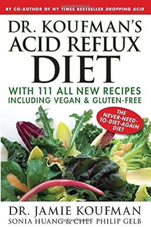 Seller image for Dr. Koufman's Acid Reflux Diet: With 111 All New Recipes Including Vegan & Gluten-Free: The Never-need-to-diet-again Diet for sale by Pieuler Store