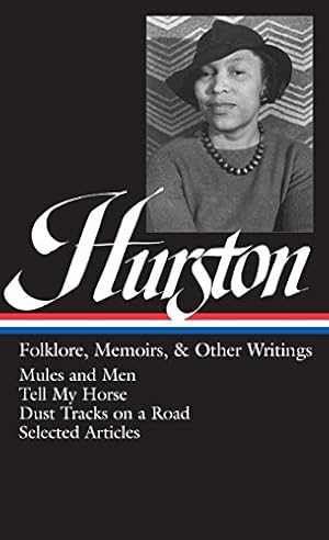 Seller image for Zora Neale Hurston : Folklore, Memoirs, and Other Writings : Mules and Men, Tell My Horse, Dust Tracks on a Road, Selected Articles (The Library of America, 75) for sale by Pieuler Store