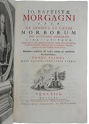 De Sedibus, et Causis Morborum per anatomen Indagatis libri quinque. Dissectiones, et Animadversi...
