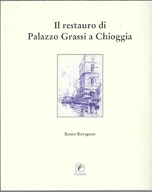 Seller image for IL RESTAURO DI PALAZZO GRASSI A CHIOGGIA for sale by Libreria Rita Vittadello