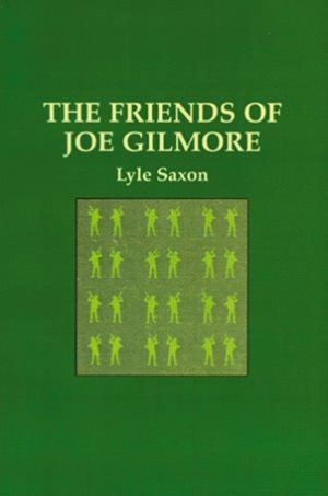 Imagen del vendedor de Friends of Joe Gilmore and Some Friends of Lyle Saxon a la venta por GreatBookPrices