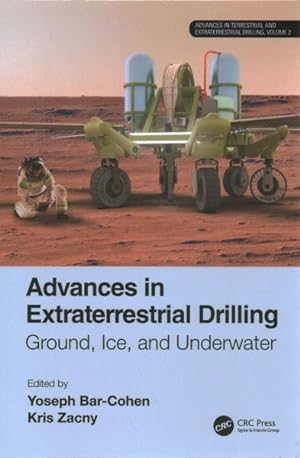 Seller image for Advances in Extraterrestrial Drilling : Ground, Ice, and Underwater; Advances in Terrestrial and Extraterrestrial Drilling:Ground, Ice, and Underwater for sale by GreatBookPrices