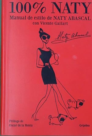 Seller image for 100% Naty : manual de estilo de Naty Abascal con Vicent Gallart for sale by Librera Alonso Quijano