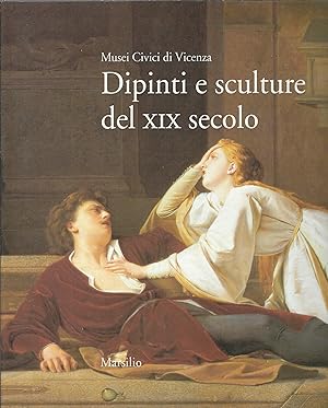 Seller image for DIPINTI E SCULTURE DEL XIX SECOLO - MUSEI CIVICI DI VICENZA for sale by Libreria Rita Vittadello