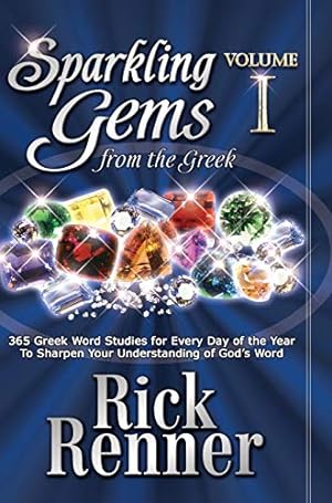 Seller image for Sparkling Gems From The Greek Vol. 1: 365 Greek Word Studies For Every Day Of The Year To Sharpen Your Understanding Of God's Word for sale by Pieuler Store