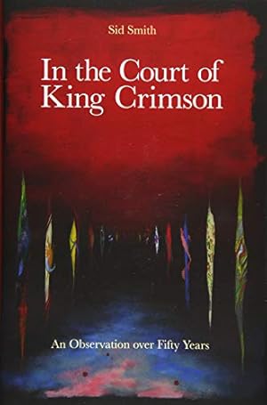 Immagine del venditore per In The Court of King Crimson: An Observation over 50 Years venduto da Pieuler Store