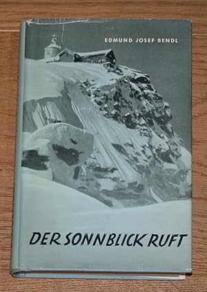 Imagen del vendedor de Der Sonnblick ruft. Eine Erzhlung aus sterreichs Bergen. [Mit einem Anhang: Der Sonnblick in alter und neuer Zeit.] a la venta por Antiquariat Gallenberger