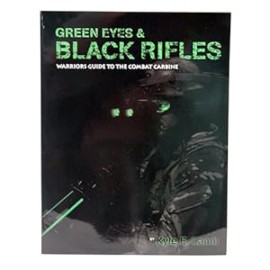 Bild des Verkufers fr Green Eyes & Black Rifles: Warrior's Guide to the Combat Carbine zum Verkauf von Pieuler Store